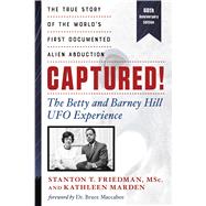 Captured! The Betty and Barney Hill UFO Experience (60th Anniversary Edition)