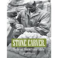 Stone Carver. the Life and Times of Franco Vallario’