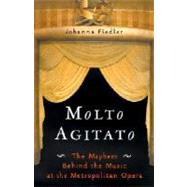 Molto Agitato : The Mayhem Behind the Music at the Metropolitan Opera