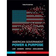 American Government: Power and Purpose (Full Twelfth Edition, 2012 Election Update (with policy chapters))