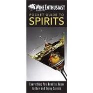 Wine Enthusiast Pocket Guide to Spirits: Everything You Need to Buy and Enjoy Spirits