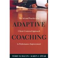 Adaptive Coaching : The Art and Practice of a Client-Centered Approach to Performance Improvement