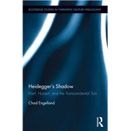 HeideggerÆs Shadow: Kant, Husserl, and the Transcendental Turn