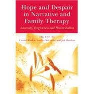 Hope and Despair in Narrative and Family Therapy: Adversity, Forgiveness and Reconciliation