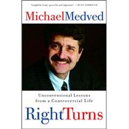 Right Turns : Unconventional Lessons from a Controversial Life