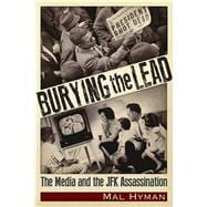 Burying the Lead The Media and the JFK Assassination