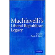 Machiavelli's Liberal Republican Legacy