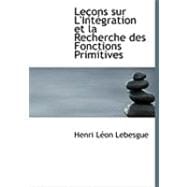Leasons Sur L'Intacgration et la Recherche des Fonctions Primitives