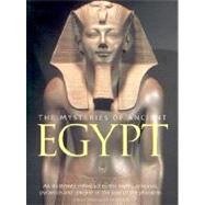 Mysteries of Ancient Egypt : An Illustrated Reference to the Myths, Religions, Pyramids and Temples of the Land of the Pharaohs