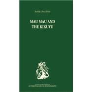 Mau Mau and the Kikuyu