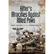Hitler’s Atrocities Against Allied Pows