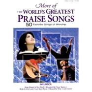 More of the Greatest Praise Songs: 50 Favorite Songs of Worship