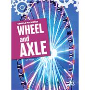 Simple Machines Wheel and Axle, Grades 1 - 3