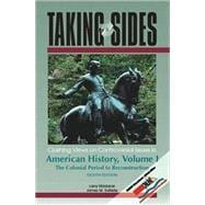 Taking Sides: American History, Vol. 1 Colonial Period to Reconstruction