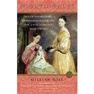 Nightingales The Extraordinary Upbringing and Curious Life of Miss Florence Nightingale