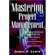 Mastering Project Management : Applying Advanced Concepts of Project Planning, Control and Evaluation