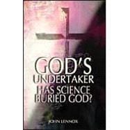 God's Undertaker : Has Science Buried God?