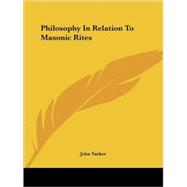 Philosophy in Relation to Masonic Rites,9781425301880