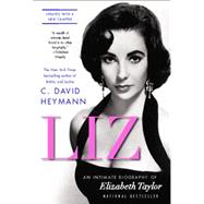 Liz An Intimate Biography of Elizabeth Taylor (updated with a new chapter)