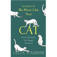 100 Ways to Be More Like Your Cat