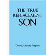THE TRUE REPLACEMENT SON