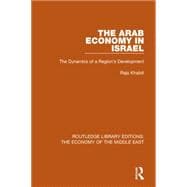 The Arab Economy in Israel (RLE Economy of Middle East): The Dynamics of a Region's Development
