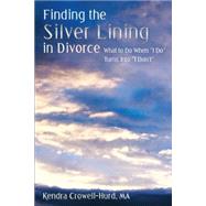 Finding the Silver Lining in Divorce: What to Do When 