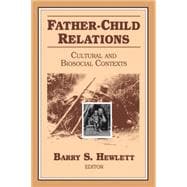 Father-Child Relations: Cultural and Biosocial Contexts