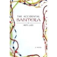 The Accidental Santera A Novel