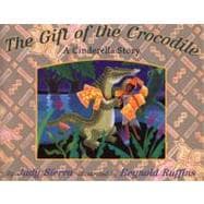 The Gift of the Crocodile A Cinderella Story