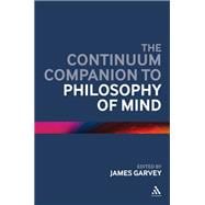 The Continuum Companion to Philosophy of Mind