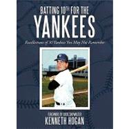 Batting 10th for the Yankees: Recollections of 30 Yankees You May Not Remember