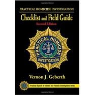 Practical Homicide Investigation Checklist and Field Guide, Second Edition