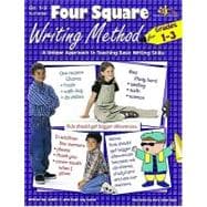 Four Square Writing Method for Grades 1-3 : A Unique Approach to Teaching Basic Writing Skills
