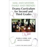 Mail and Mystery, Family and Friends: Drama Curriculum for Second and Third Grades
