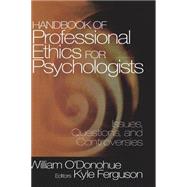 Handbook of Professional Ethics for Psychologists : Issues, Questions, and Controversies