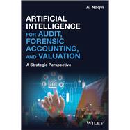 Artificial Intelligence for Audit, Forensic Accounting, and Valuation A Strategic Perspective