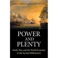Power and Plenty : Trade, War, and the World Economy in the Second Millennium