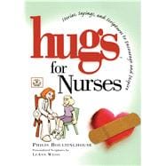 Hugs for Nurses Stories, Sayings, and Scriptures to Encourage and Inspire