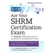 Ace Your SHRM Certification Exam The OFFICIAL SHRM Study Guide for the SHRM-CP® and SHRM-SCP® Exams