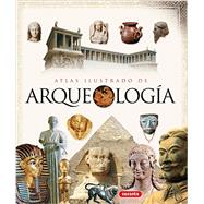 Atlas ilustrado de arqueologia/ Illustrated Atlas of Archeology