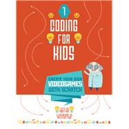Coding for Kids Create Your Own Video Games with Scratch