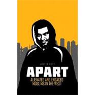 Apart : Alienated and Engaged Muslims in the West