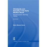 Christianity and Sexuality in the Early Modern World: Regulating Desire, Reforming Practice