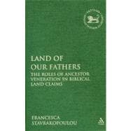 Land of Our Fathers The Roles of Ancestor Veneration in Biblical Land Claims