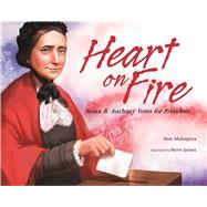 Heart on Fire Susan B. Anthony Votes for President