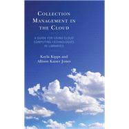 Collection Management in the Cloud A Guide for Using Cloud Computing Technologies in Libraries