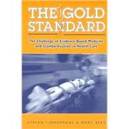 The Gold Standard: The Challenge of Evidence-Based Medicine and Standardization in Health Care