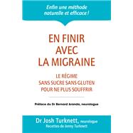 En finir avec la migraine - Le régime sans sucre sans gluten pour ne plus souffrir