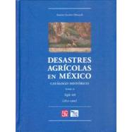 Desastres agrícolas en México. Catálogo histórico II. Siglo XIX (1822-1900)
